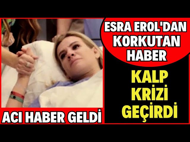 ESRA EROL KALP KRIZI GECIRDI MALESEF ACI HABER GELDI ALI OZBIR