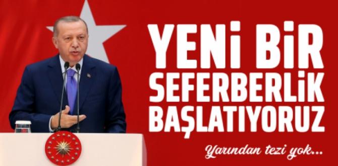Erdoğan Açıkladı: Yeni Seferberlik Başlatıyoruz